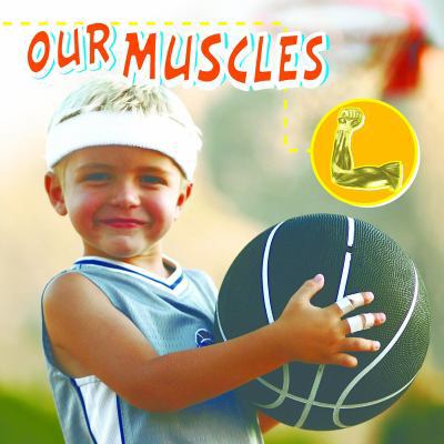 Our Muscles (Our Bodies) 1600445128 Book Cover