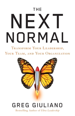 The Next Normal: Transform Your Leadership, You... 1544530005 Book Cover