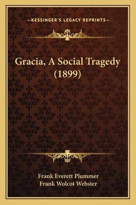 Gracia, A Social Tragedy (1899) 1166441059 Book Cover