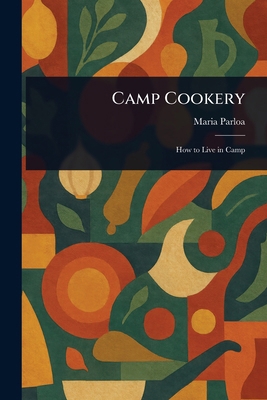 Camp Cookery 1023391902 Book Cover