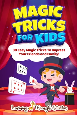 Magic Tricks For Kids: 30 Easy Magic Tricks To ... B09HQ92D9X Book Cover