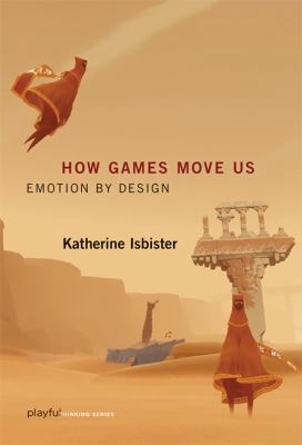 How Games Move Us: Emotion by Design 0262034263 Book Cover