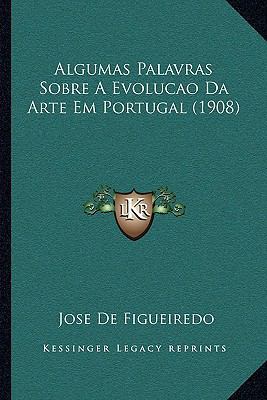 Algumas Palavras Sobre A Evolucao Da Arte Em Po... [Portuguese] 1167411536 Book Cover