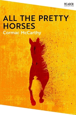 All the Pretty Horses: Picador Collection 1035003759 Book Cover