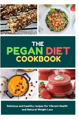 The Pegan Diet Cookbook: Delicious and healthy ... 1802680519 Book Cover