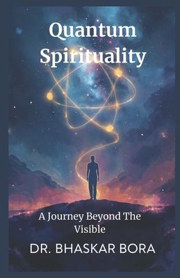 Quantum Spirituality: A Journey Beyond The Visible B0DFY1RZ39 Book Cover