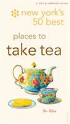 New York's 50 Best Places to Take Tea 0789315866 Book Cover