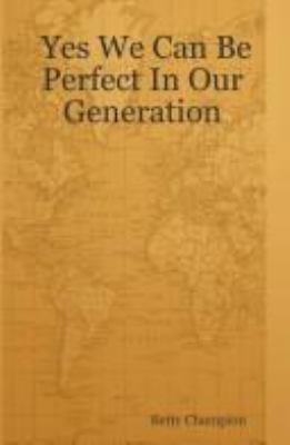 Paperback Yes We Can Be Perfect in Our Generation Book