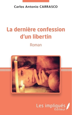 La dernière confession d'un libertin [French] 2343156166 Book Cover