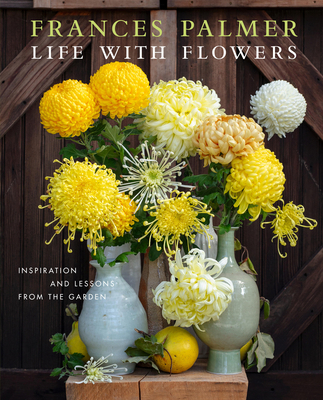 Life with Flowers: Inspiration and Lessons from... 1648291392 Book Cover