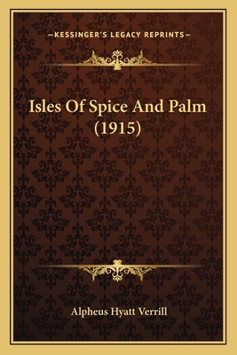 Isles Of Spice And Palm (1915) 1165545667 Book Cover