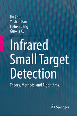 Infrared Small Target Detection: Theory, Method... 9819997984 Book Cover