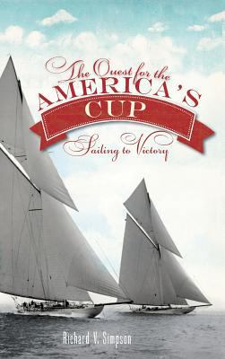 The Quest for the America's Cup: Sailing to Vic... 1540231771 Book Cover