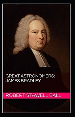 Great Astronomers: James Bradley Illustrated B088BJR8TC Book Cover