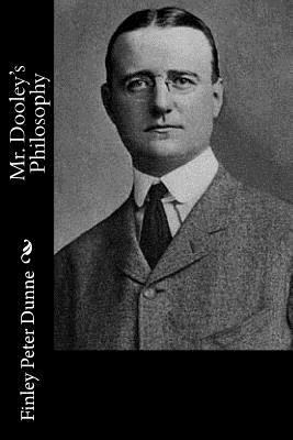 Mr. Dooley's Philosophy 1532932618 Book Cover