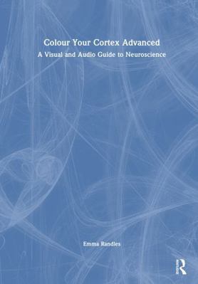 Colour Your Cortex Advanced: A Visual and Audio... 1041291388 Book Cover