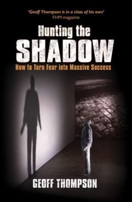 Hunting the Shadow: How to Turn Fear into Massi... 1840247622 Book Cover