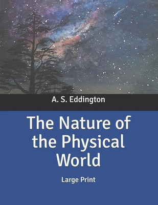 The Nature of the Physical World: Large Print B086PH1YZ9 Book Cover