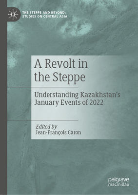 A Revolt in the Steppe: Understanding Kazakhsta... 9819907829 Book Cover