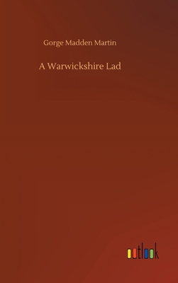 A Warwickshire Lad 3752436808 Book Cover