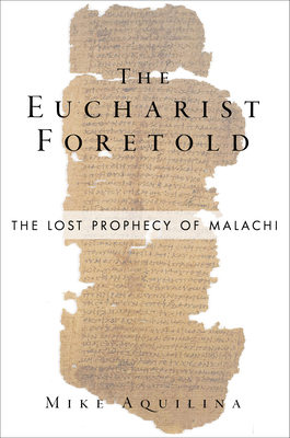 The Eucharist Foretold: The Lost Prophecy of Ma... 164585003X Book Cover