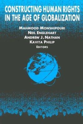 Constructing Human Rights in the Age of Globali... 0765611384 Book Cover