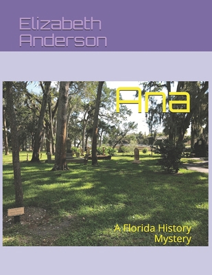 Ana: A Florida History Mystery 1077726392 Book Cover