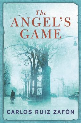 The Angel's Game. Carlos Ruiz Zaf[n 0297855549 Book Cover