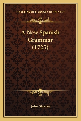 A New Spanish Grammar (1725) 1165927527 Book Cover