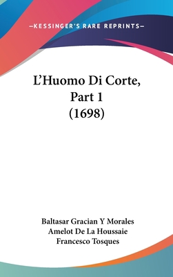 L'Huomo Di Corte, Part 1 (1698) [Italian] 1104968029 Book Cover