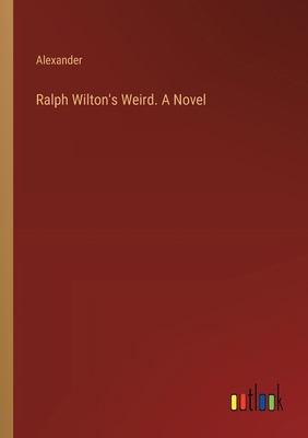 Ralph Wilton's Weird. A Novel 3385384435 Book Cover