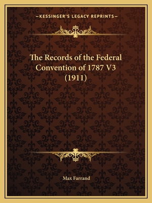 The Records of the Federal Convention of 1787 V... 1165135655 Book Cover