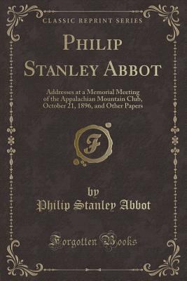 Philip Stanley Abbot: Addresses at a Memorial M... 1332177468 Book Cover