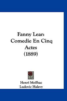 Fanny Lear: Comedie En Cinq Actes (1889) 1120349745 Book Cover