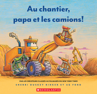 Au Chantier, Papa Et Les Camions! [French] 1039718914 Book Cover