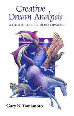 Creative Dream Analysis: A Guide to Self-Develo... 1878182137 Book Cover