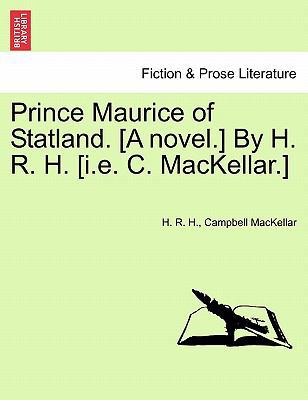 Prince Maurice of Statland. [A Novel.] by H. R.... 1241185603 Book Cover
