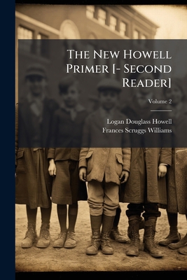 The New Howell Primer [- Second Reader]; Volume 2 1276734921 Book Cover