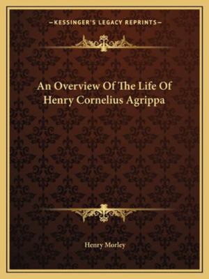 An Overview Of The Life Of Henry Cornelius Agrippa 1162900903 Book Cover