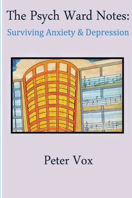 The Psych Ward Notes: Surviving Anxiety & Depre... 1942500750 Book Cover