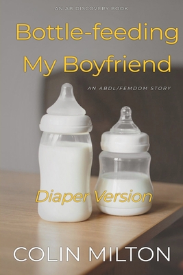 Bottle-feeding My Boyfriend (Diaper Version): A...            Book Cover