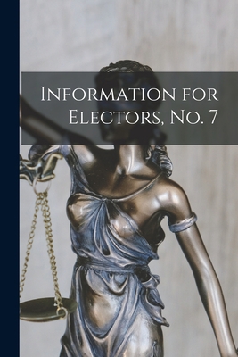 Information for Electors, No. 7 [microform] 1014226244 Book Cover