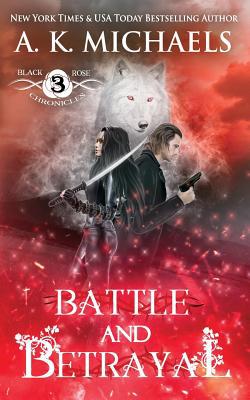 The Black Rose Chronicles, Battle and Betrayal:... 1522985476 Book Cover