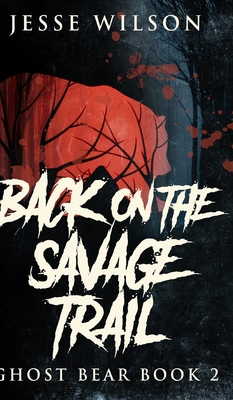 Back On The Savage Trail (Ghost Bear Book 2) 1715692071 Book Cover
