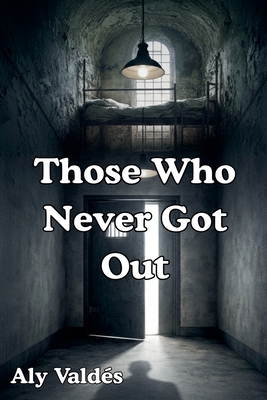 Those Who Never Got Out B0GDFCJJZH Book Cover