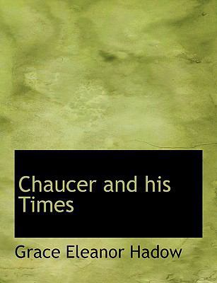 Chaucer and His Times [Large Print] 0554667770 Book Cover