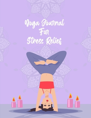 Yoga Journal For Stress Relief: Anti stress and... B08X7XKD17 Book Cover