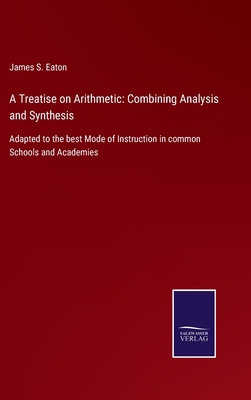 A Treatise on Arithmetic: Combining Analysis an... 3752577134 Book Cover