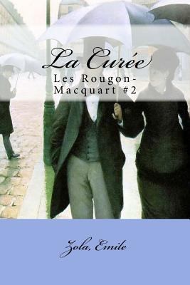 La Curée: Les Rougon-Macquart #2 [French] 1546572953 Book Cover