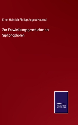 Zur Entwicklungsgeschichte der Siphonophoren [German] 3375015690 Book Cover